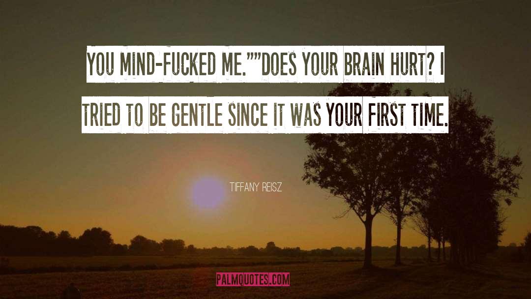 Tiffany Reisz Quotes: You mind-fucked me.