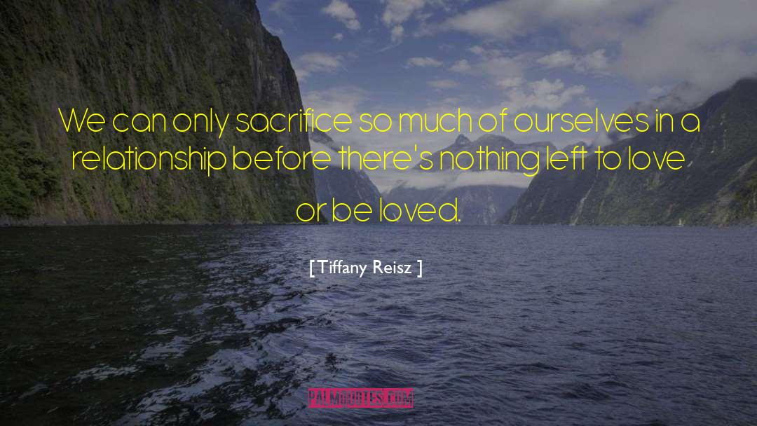 Tiffany Reisz Quotes: We can only sacrifice so