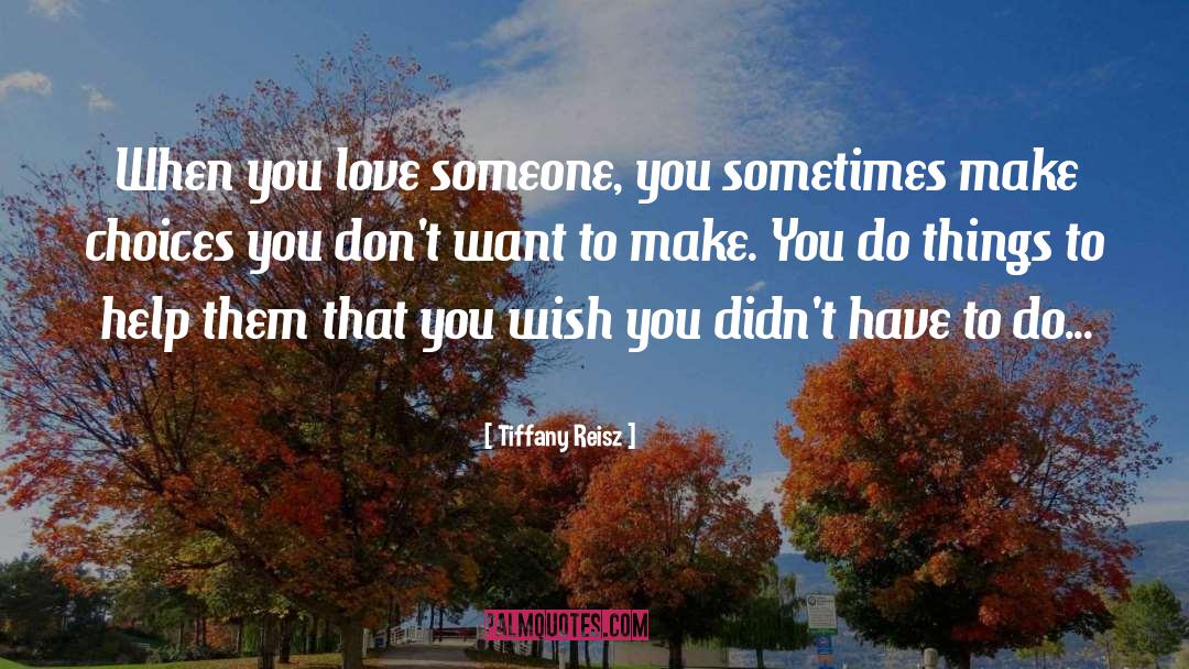 Tiffany Reisz Quotes: When you love someone, you