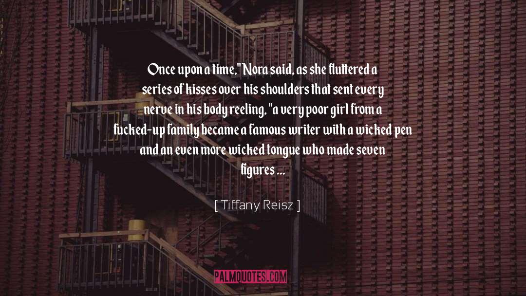 Tiffany Reisz Quotes: Once upon a time,
