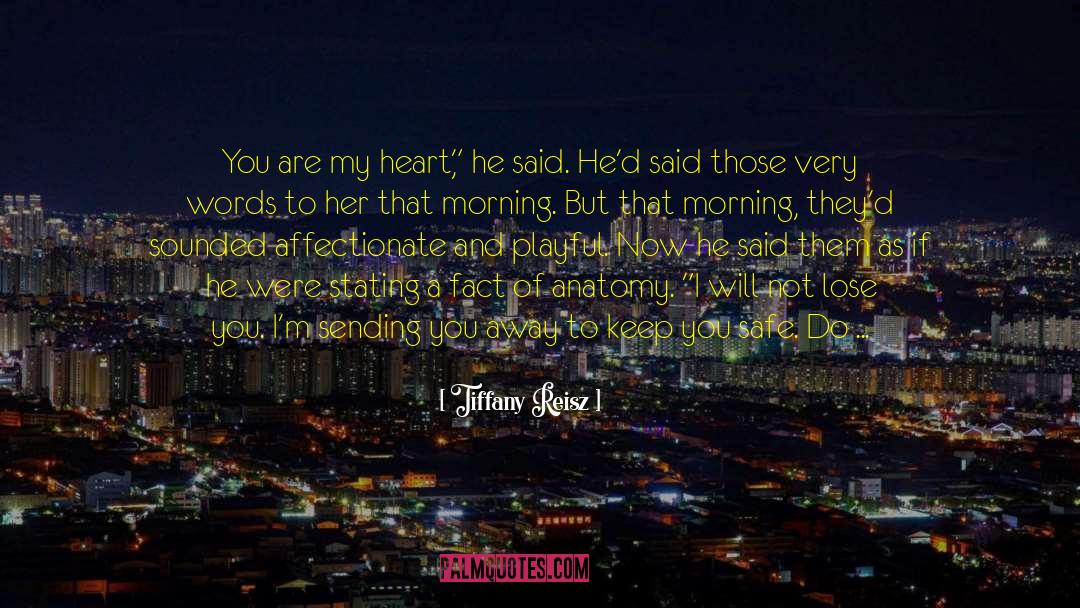 Tiffany Reisz Quotes: You are my heart,