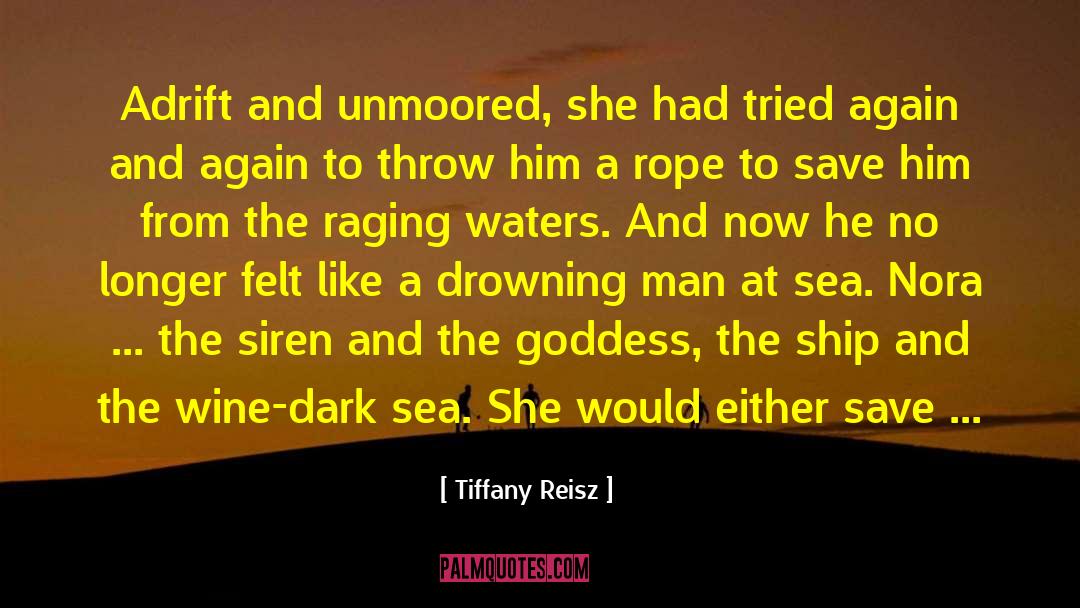 Tiffany Reisz Quotes: Adrift and unmoored, she had