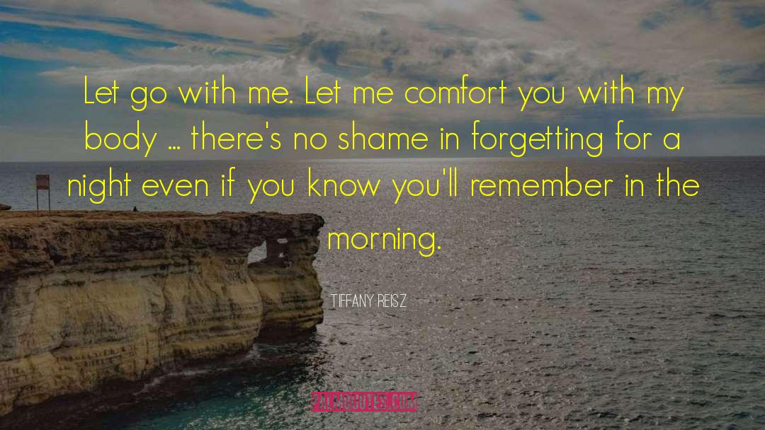 Tiffany Reisz Quotes: Let go with me. Let