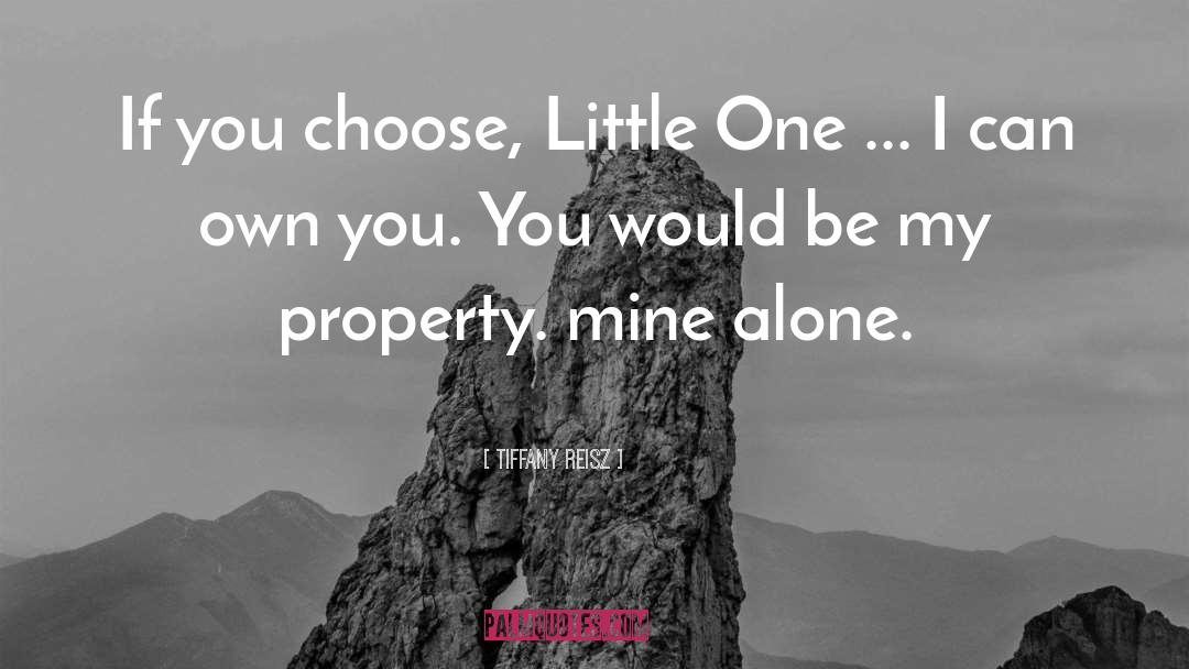 Tiffany Reisz Quotes: If you choose, Little One