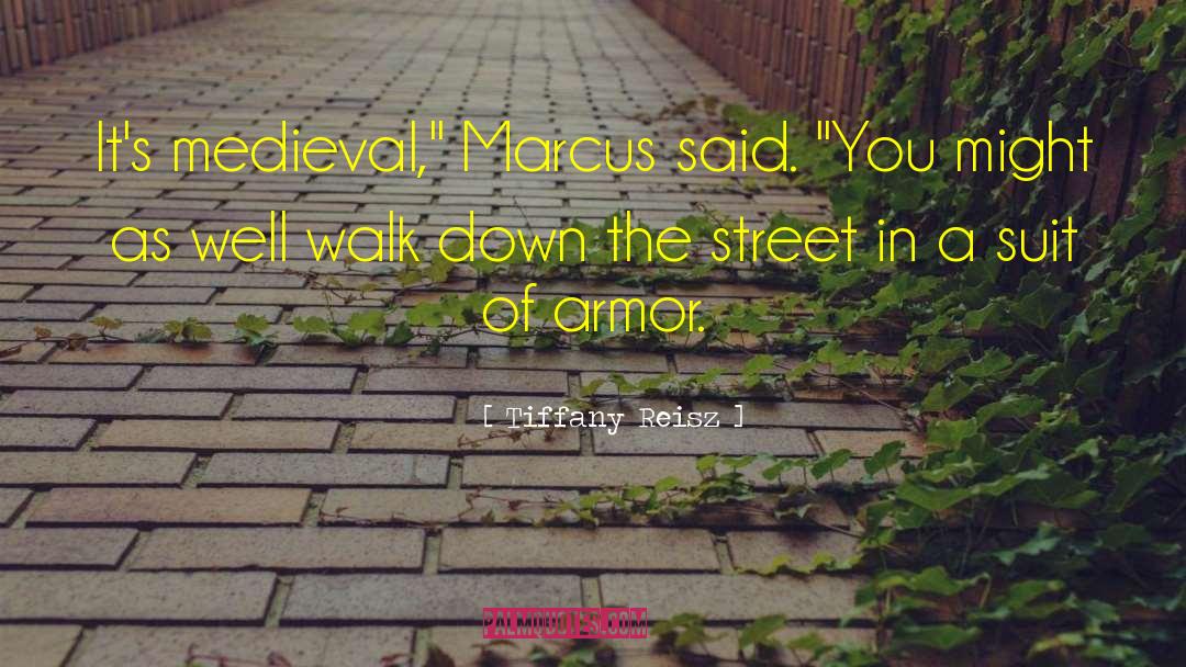 Tiffany Reisz Quotes: It's medieval,