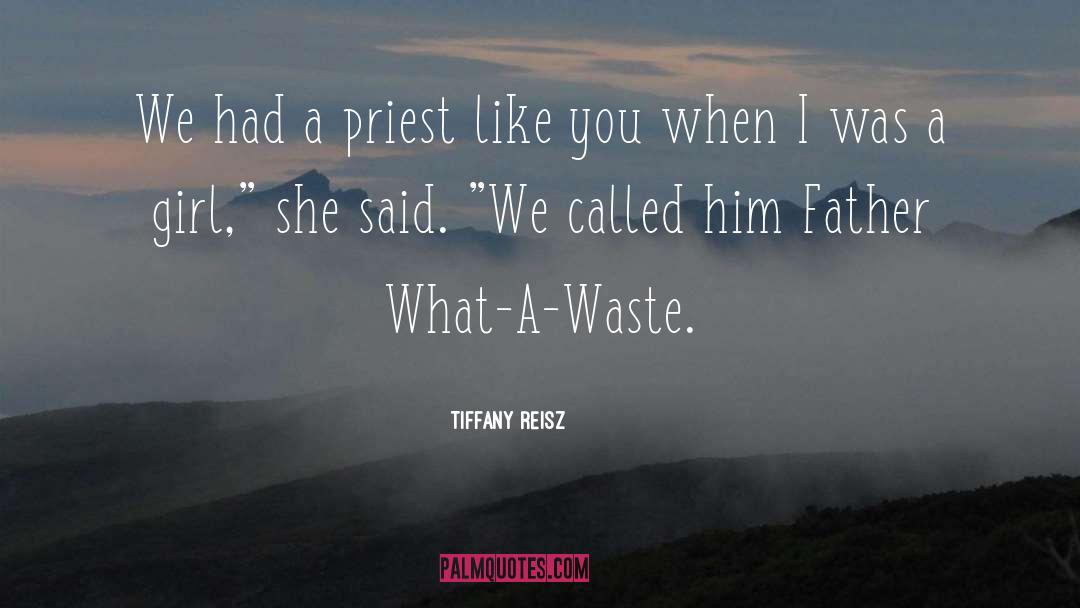 Tiffany Reisz Quotes: We had a priest like