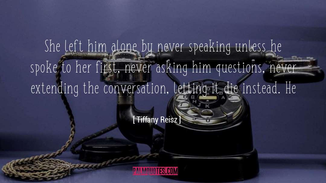 Tiffany Reisz Quotes: She left him alone by