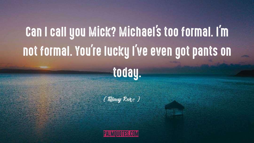 Tiffany Reisz Quotes: Can I call you Mick?