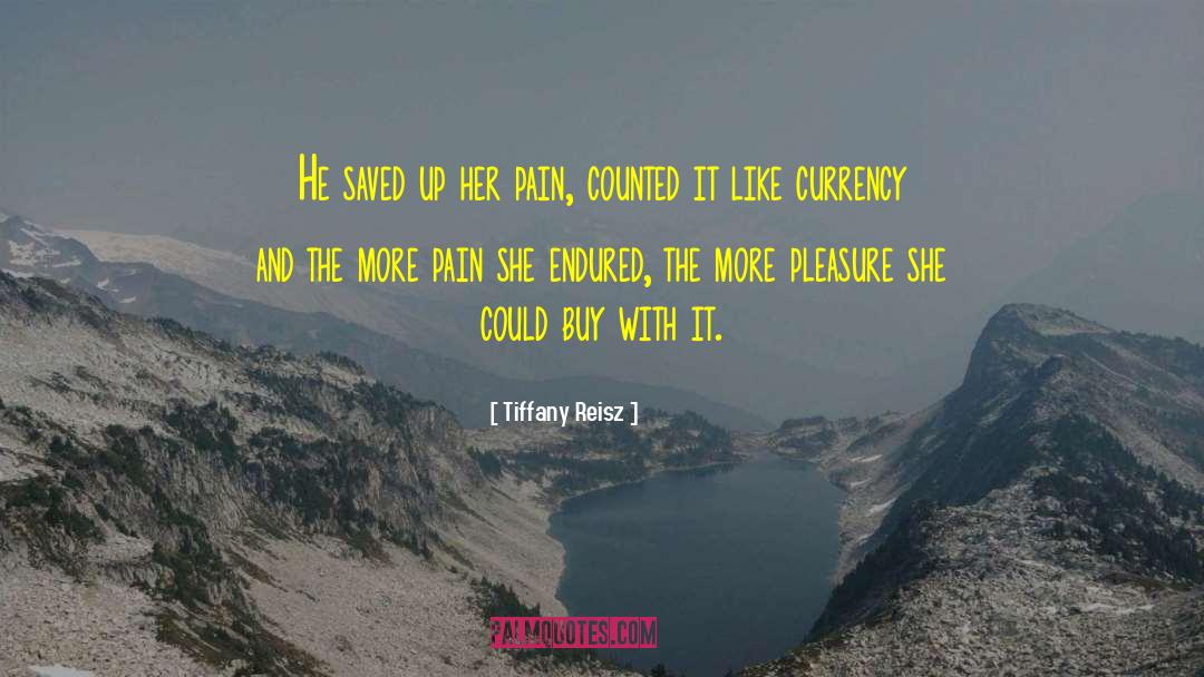 Tiffany Reisz Quotes: He saved up her pain,