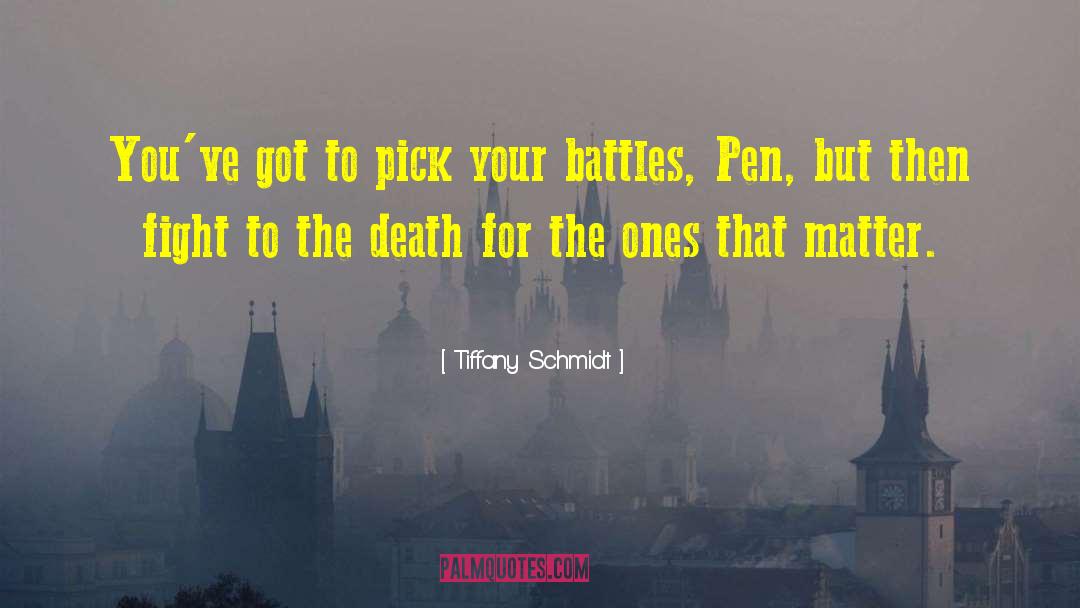 Tiffany Schmidt Quotes: You've got to pick your