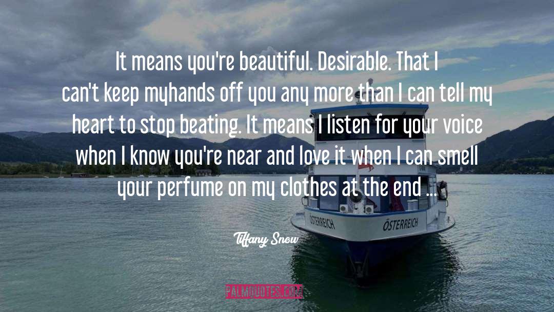 Tiffany Snow Quotes: It means you're beautiful. Desirable.