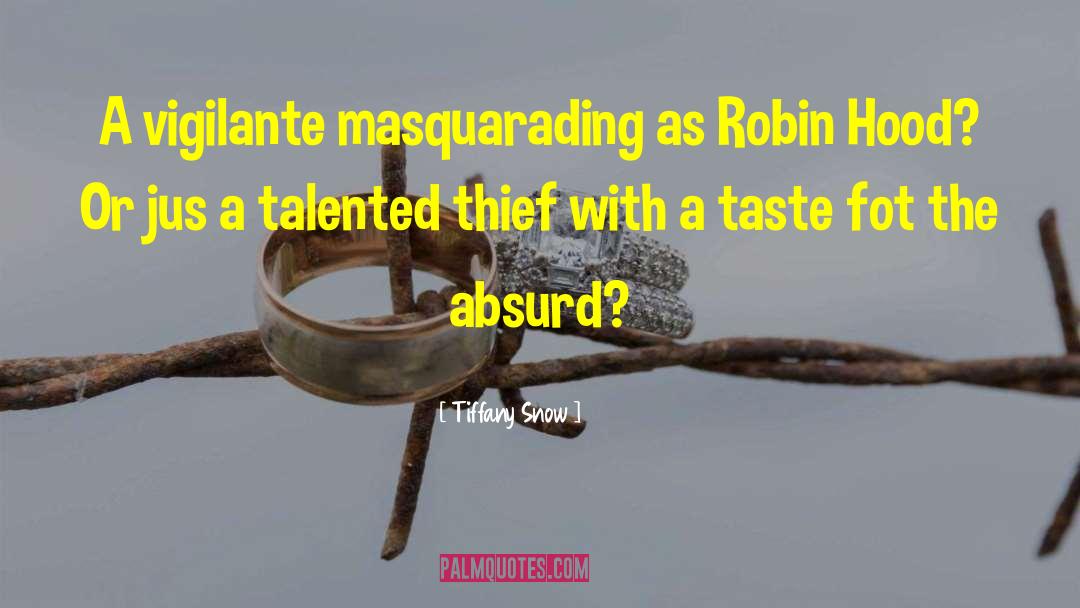 Tiffany Snow Quotes: A vigilante masquarading as Robin