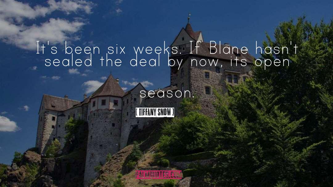 Tiffany Snow Quotes: It's been six weeks. If