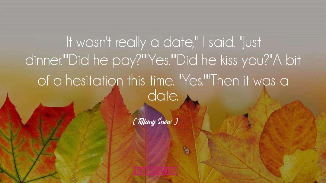 Tiffany Snow Quotes: It wasn't really a date,