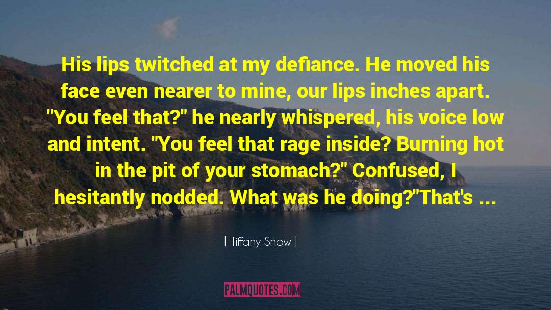 Tiffany Snow Quotes: His lips twitched at my