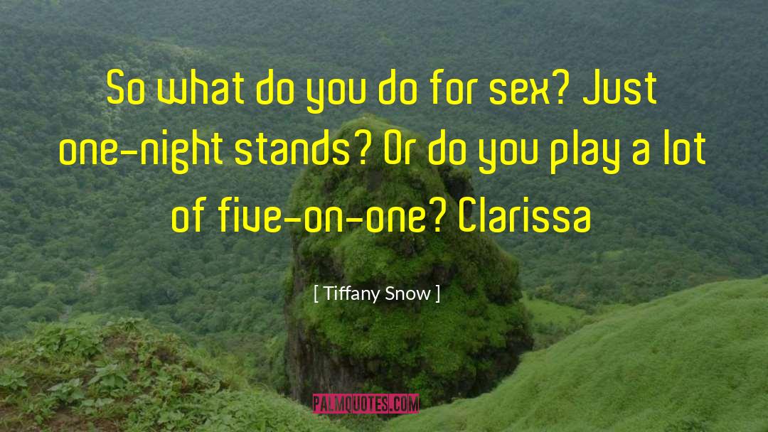 Tiffany Snow Quotes: So what do you do