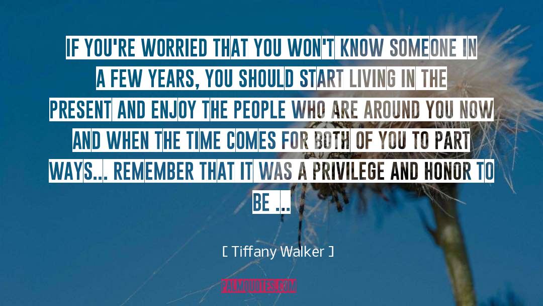 Tiffany Walker Quotes: If you're worried that you