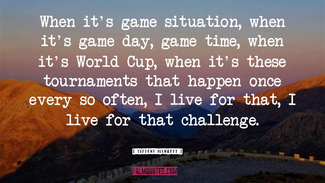 Tiffeny Milbrett Quotes: When it's game situation, when