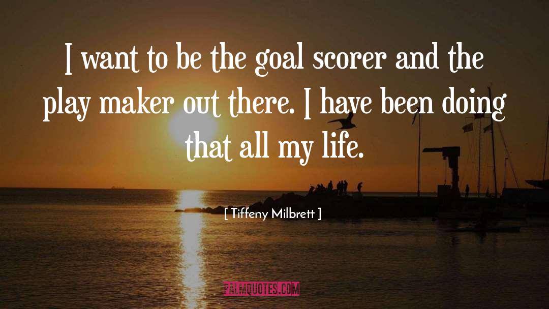 Tiffeny Milbrett Quotes: I want to be the