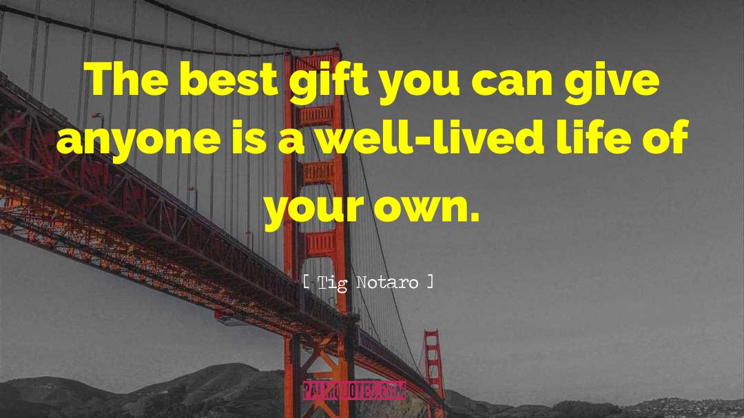 Tig Notaro Quotes: The best gift you can