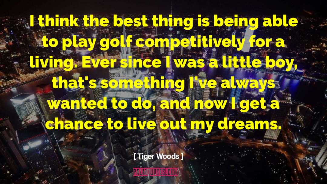 Tiger Woods Quotes: I think the best thing