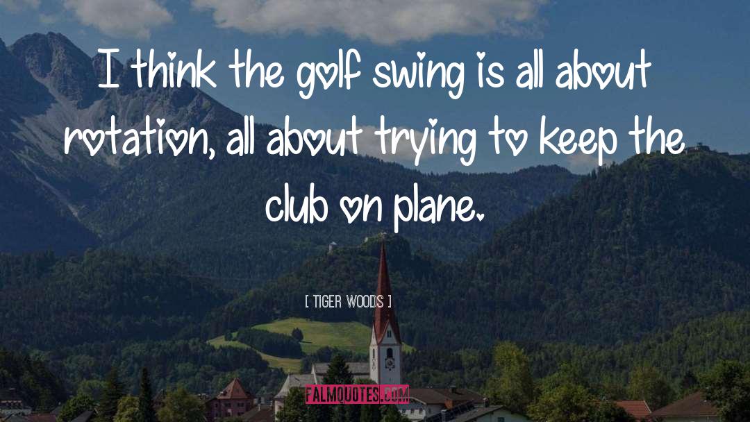 Tiger Woods Quotes: I think the golf swing