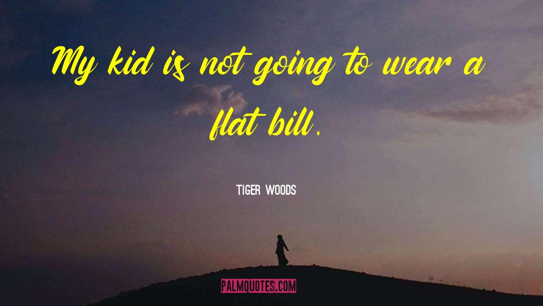 Tiger Woods Quotes: My kid is not going