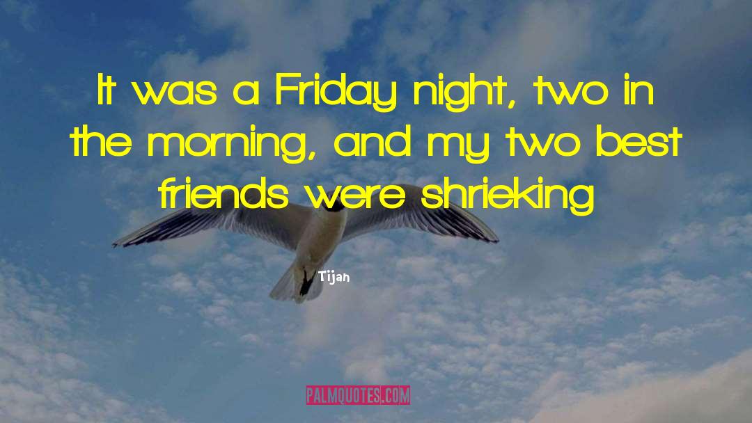 Tijan Quotes: It was a Friday night,