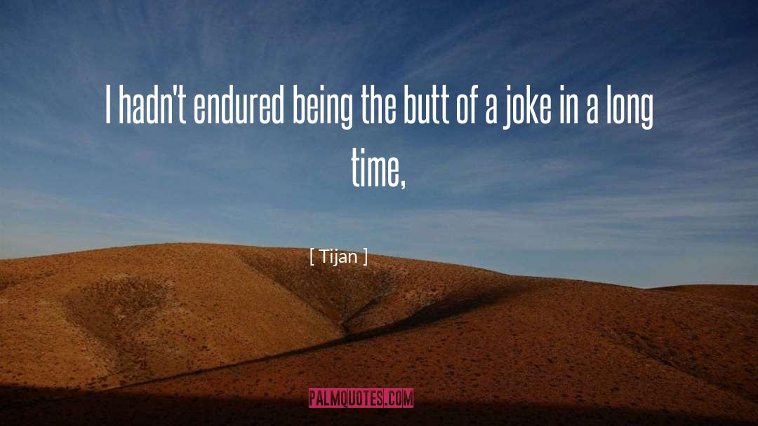 Tijan Quotes: I hadn't endured being the