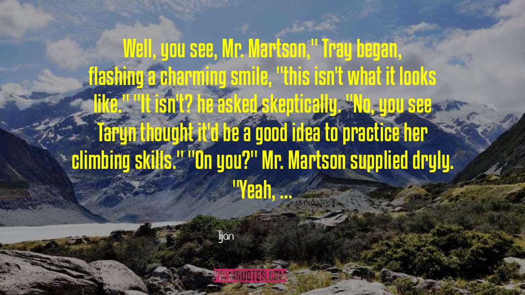 Tijan Quotes: Well, you see, Mr. Martson,