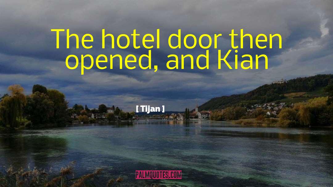 Tijan Quotes: The hotel door then opened,