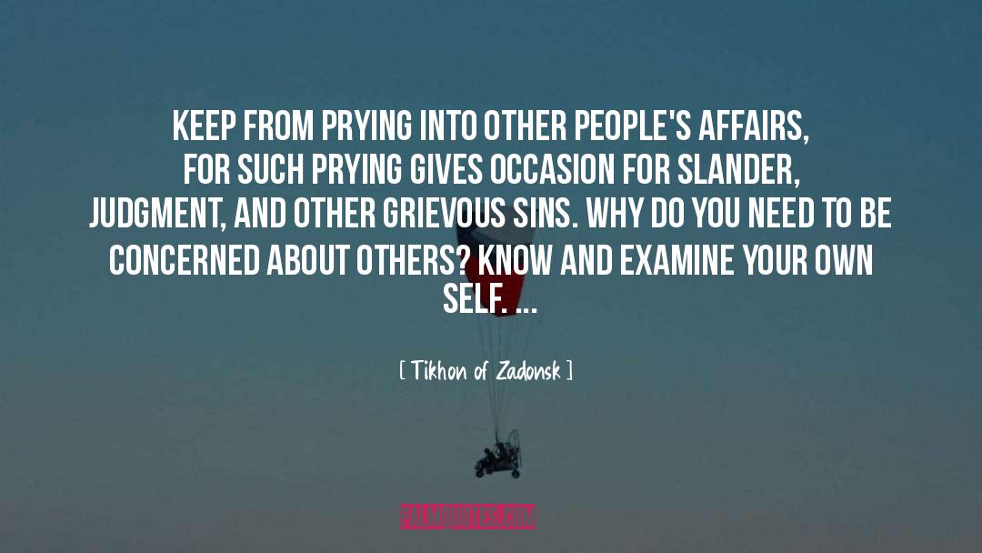 Tikhon Of Zadonsk Quotes: Keep from prying into other