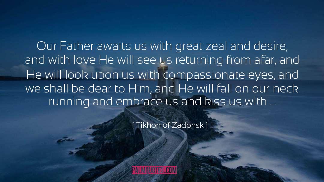 Tikhon Of Zadonsk Quotes: Our Father awaits us with