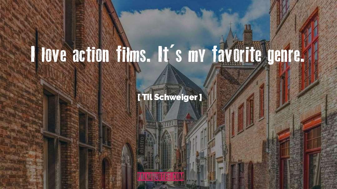 Til Schweiger Quotes: I love action films. It's