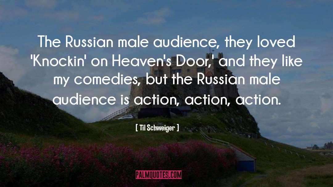 Til Schweiger Quotes: The Russian male audience, they