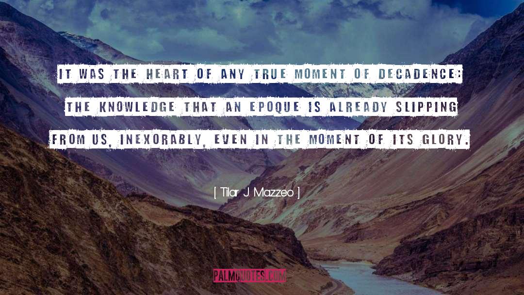 Tilar J. Mazzeo Quotes: It was the heart of