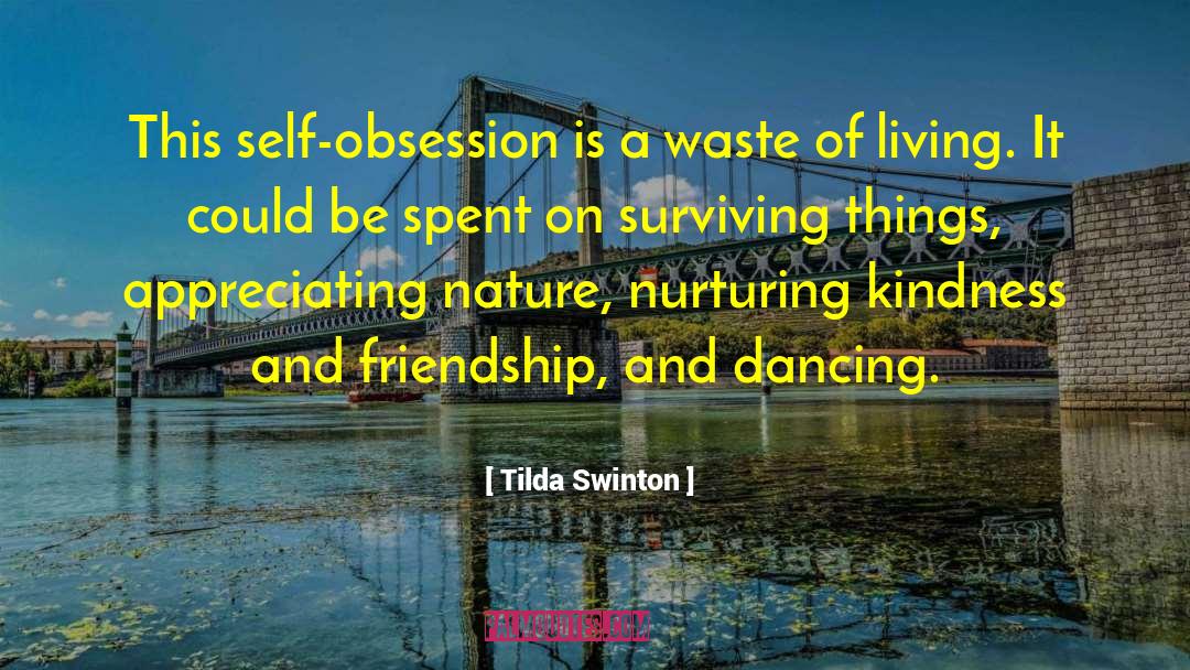 Tilda Swinton Quotes: This self-obsession is a waste