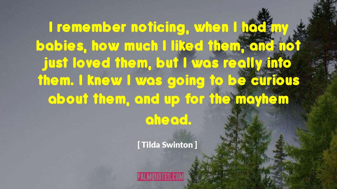 Tilda Swinton Quotes: I remember noticing, when I