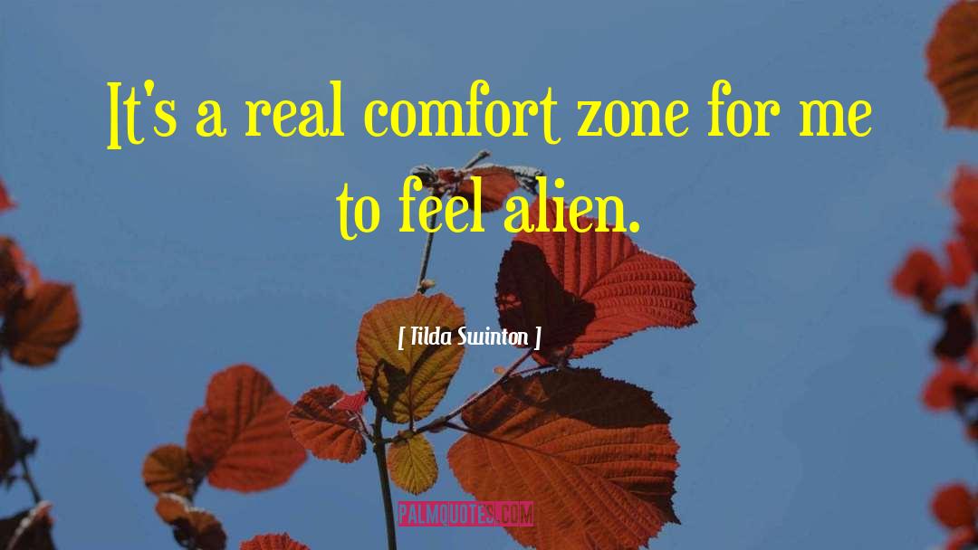 Tilda Swinton Quotes: It's a real comfort zone