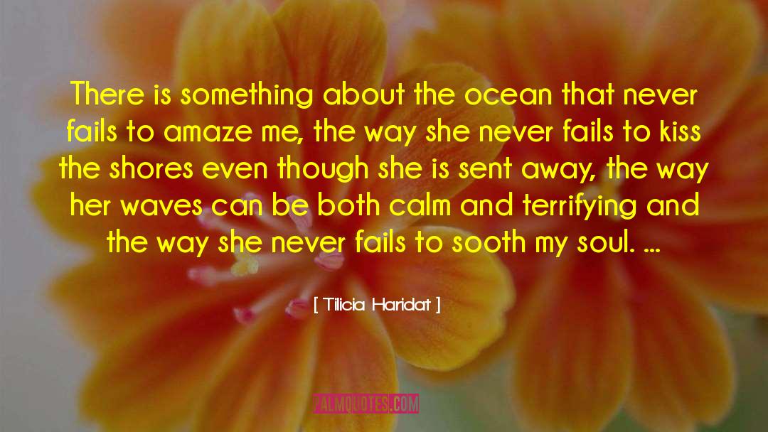 Tilicia Haridat Quotes: There is something about the