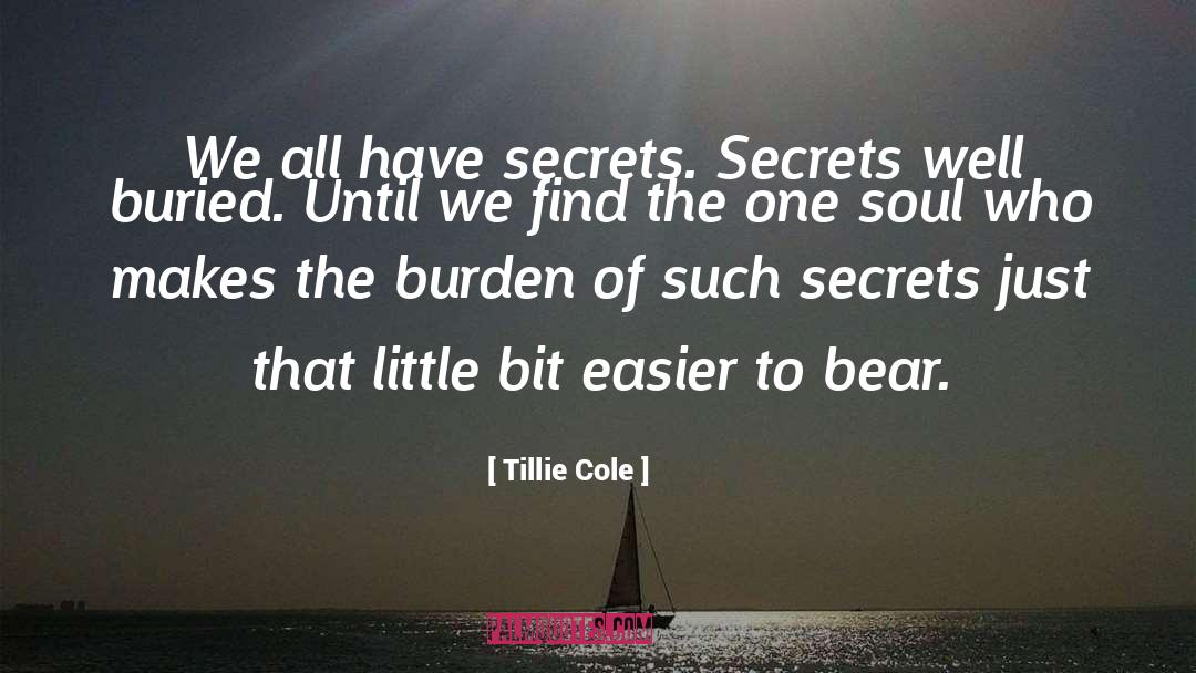 Tillie Cole Quotes: We all have secrets. Secrets