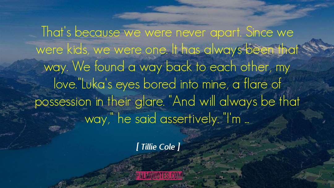 Tillie Cole Quotes: That's because we were never