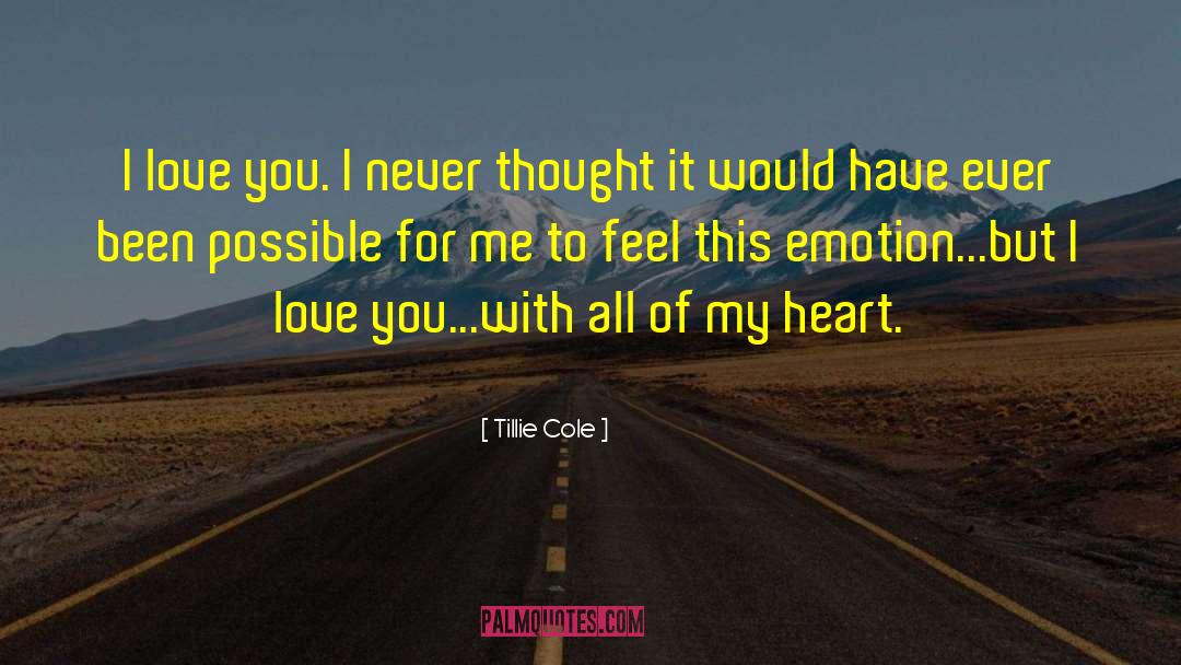 Tillie Cole Quotes: I love you. I never