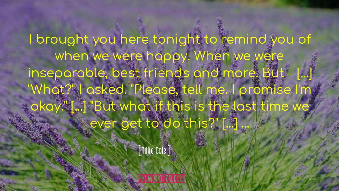 Tillie Cole Quotes: I brought you here tonight