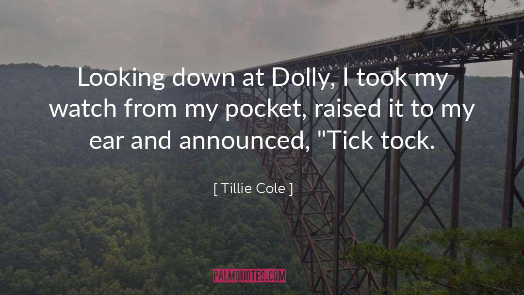 Tillie Cole Quotes: Looking down at Dolly, I