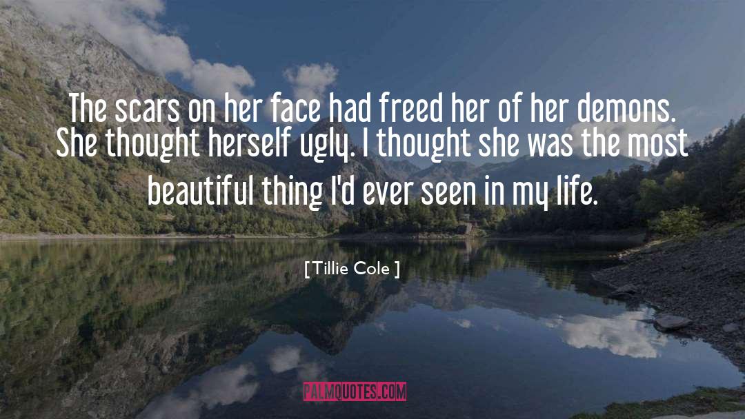 Tillie Cole Quotes: The scars on her face