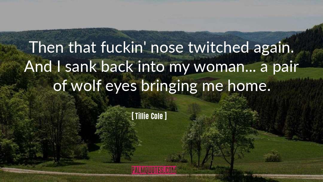 Tillie Cole Quotes: Then that fuckin' nose twitched