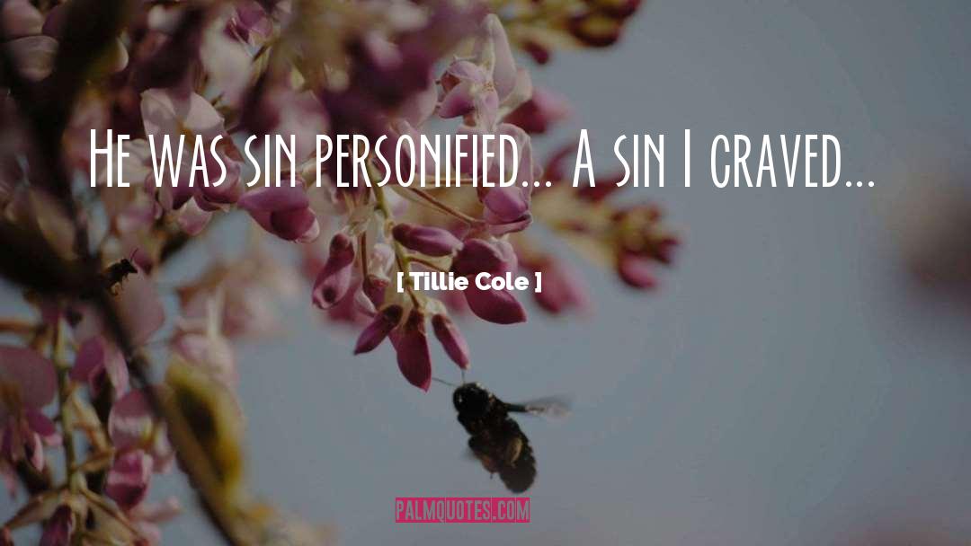 Tillie Cole Quotes: He was sin personified... A