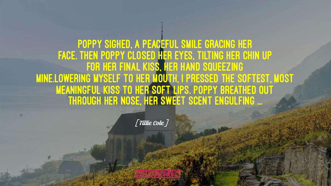 Tillie Cole Quotes: Poppy sighed, a peaceful smile