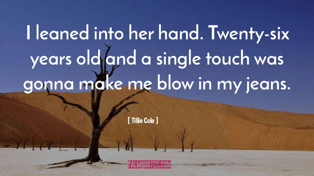 Tillie Cole Quotes: I leaned into her hand.